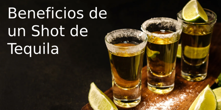 Sorprendentes Beneficios de un Solo Shot de Tequila