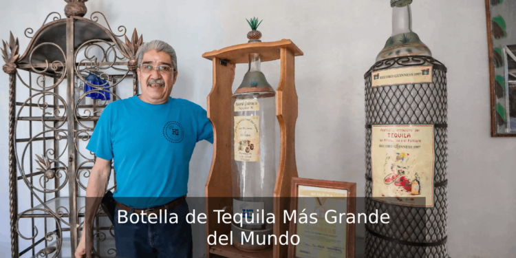 La Botella de tequila mÃ¡s grande del mundo